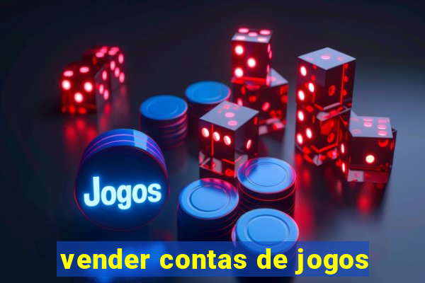 vender contas de jogos